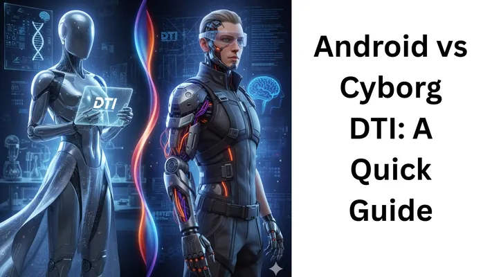 Futuristic illustration showing a sleek android and a human-cyborg hybrid side-by-side, with glowing technical elements and a "DTI: A Quick Guide" title on a white panel.