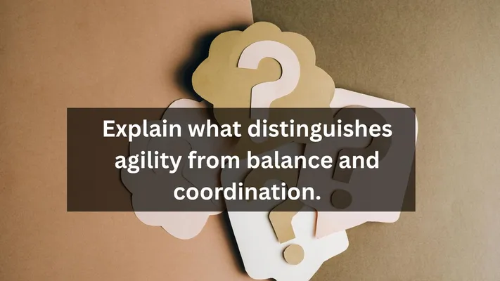 A group of question marks cut from different shades of brown and tan paper are arranged on a two-toned brown background. A semi-transparent black bar with the white text, "Explain what distinguishes agility from balance and coordination." is overlaid on the image.