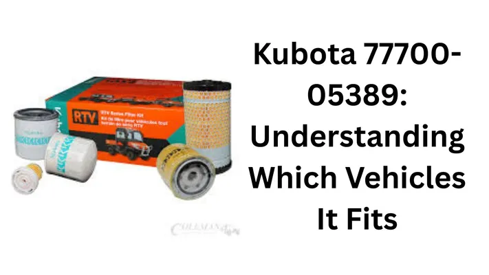 Kubota 77700-05389 RTV Series filter kit with oil filter, air filter, and fuel filter components displayed next to text explaining its vehicle compatibility.